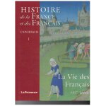 La vie des franais (987 - 1660) histoire de la france et des franais.