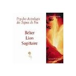 Psycho - astrologie des signes de feu, blier lion sagittaire