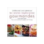 Les recettes vgtariennes gourmandes, michle schmitt - remark