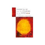 Vivifier sa vie par les couleurs et les sons, pierre marie