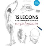 Livres - 12 le�ons pour apprendre � dessiner le corps humain
