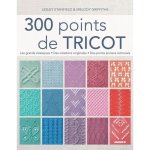300 points de tricot. les grands classiques des cr�ations originales des points anciens retrouv�s