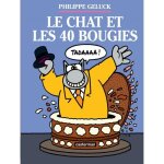 Bande dessinée - le chat - le chat et les 40 bougies - philippe geluck - octobre 2016 Bande dessinée - le chat - le chat et les 40 bougies - philippe geluck - octobre 2016