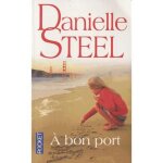 A bon port - steel danielle - livres - roman fminin