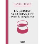 La cuisine aveyronnaise avant le surg�lateur