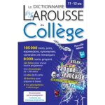 Le dictionnaire larousse du coll�ge. 11 - 15 ans
