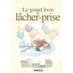Le grand livre du lcher - prise