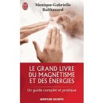 Le grand livre du magnétisme et des énergies Le grand livre du magnétisme et des énergies