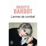 Larmes de combat - b. b. - autobiographie - cin�ma - ethique animale