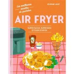 Livre de recettes pour friteuse � air - recettes faciles - entr�es et ap�ros - plats de viandes - plats ...