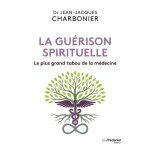 Livre sur la gu�rison spirituelle - gu�rison spirituelle - dr jean - jacques charbonier - hypnose - r�cits ...