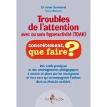 Livre - troubles de l'attention avec ou sans hyperactivit (tdah) concrtement, que faire ? des outils ...