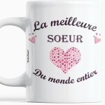 Mug id�e cadeau soeur anniversaire plaisir doffrir � no�l la meilleure soeur du monde entier