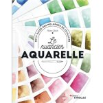 Nuancier - aquarelle - petit guide des m�langes de couleurs - pour adultes - mixte