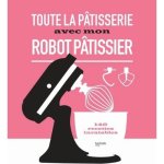 Robot pâtissier - toute la pâtisserie à la maison - accessoires inclus Robot pâtissier - toute la pâtisserie à la maison - accessoires inclus