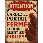 Plaque m�tal humoristique attention gardez le portail ferm� quoi que disent les poules ? d�co murale ...