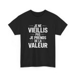 T - shirt humour vieillissement ? tee - shirt noir je ne vieillis pas je prends de la valeur ? cadeau ... T - shirt humour vieillissement ? tee - shirt noir je ne vieillis pas je prends de la valeur ? cadeau ...