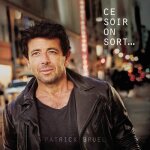 Ce soir on sort. . . ( cd ) patrick bruel Ce soir on sort. . . ( cd ) patrick bruel