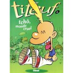 Titeuf tome 6 - tch monde cruel