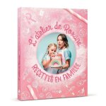 Latelier de roxane - recettes en famille - livre de cuisine avec 60 recettes in�dites