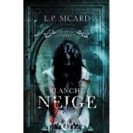 Blanche - neige - les contes interdits - l. p. sicard - roman - 2010
