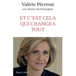 Et c’est cela qui changea tout - pécresse valérievan renterghem marion - livres - biographies témoignages ... Et c’est cela qui changea tout - pécresse valérievan renterghem marion - livres - biographies témoignages ...
