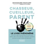 Chasseur cueilleur parent lart oublié des cultures ancestrales - doucleff michaeleen - livres - santé ... Chasseur cueilleur parent lart oublié des cultures ancestrales - doucleff michaeleen - livres - santé ...