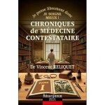 Chroniques de médecine contestataire - tome 1 - je pense librement donc je soigne mieux ! Chroniques de médecine contestataire - tome 1 - je pense librement donc je soigne mieux !