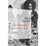Se d�fendre - dorlin elsa - livres - essais
