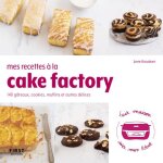 First - mes recettes  la cake factory : livre de cuisine 140 recettes faciles recettes salees desserts ...