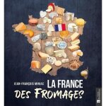 Fromages de france - la france des fromages