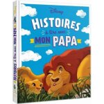 Livre dhistoires - disney - histoires � lire avec mon papa - 6 histoires - moments de complicit� - d�s ...