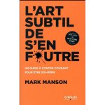 Livre - mark manson - lart subtil de sen foutre - dveloppement personnel - essai - 2016