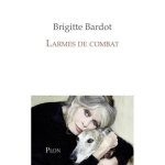 Livre - brigitte bardot - larmes de combat - autobiographie
