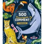 Livre - larousse - 500 pourquoi comment - animaux - ducation - curiosits - rponses