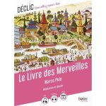 Livre des merveilles - d�clic - marco polo - adaptation accessible - coutumes inconnues - l�gendes fabuleuses ...