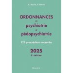 Livre - ordonnances en psychiatrie - 128 prescriptions courantes - dition 2025 - psychiatrie - pdopsychiatri ...
