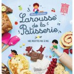 Livre de recettes - larousse - mon premier larousse de la p�tisserie - d�butants - recettes pas � pas ...