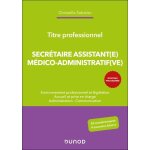 Livre - secr�taire assistant(e) m�dico - admistratif(ve) - 2e �d. - 12 chapitres - entra�nements - certificati ...