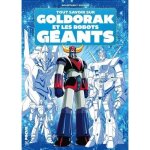 Livre - tout savoir sur goldorak et les robots gants
