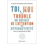 Livre - toi moi et le tdah - comprendre le trouble - vivre avec le tdah - guide pratique
