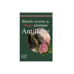 Magie pratique antillaise - rituels secrets - protections contre la sorcellerie Magie pratique antillaise - rituels secrets - protections contre la sorcellerie