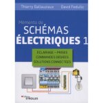 M�mento de sch�mas �lectriques - - tome 1 - �clairage - prises - commandes d�di�es - solutions connect�es ...