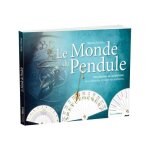 Le monde du pendule - 150 planches de radiesthsie pour rpondre  toutes vos questions