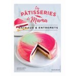 Les ptisseries de mama. gteaux & entremets