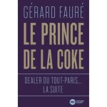 Le prince de la coke - g�rard faur� - livre - t�moignage - drogue - paris