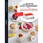 Mes recettes ultra - gourmandes  la yaourtire : spcial multidlices