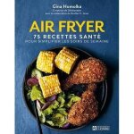 Recueil de recettes - air fryer - 75 recettes sant - cuisine rapide - soirs de semaine - recettes faciles ...