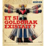 Livre - science & geek - et si goldorak existait - auteur: goldorak - collection: science & geek