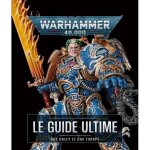 Warhammer 40000. le guide ultime